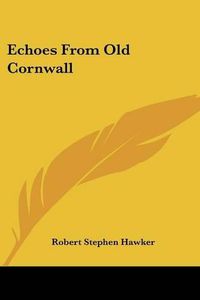 Cover image for Echoes from Old Cornwall