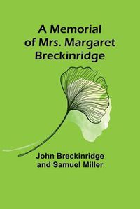 Cover image for A Memorial of Mrs. Margaret Breckinridge