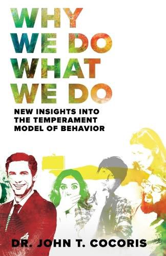 Cover image for Why We Do What We Do: New Insights Into The Temperament Model of Behavior