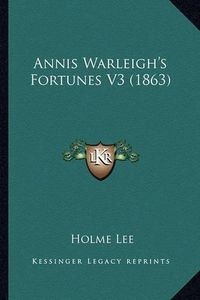 Cover image for Annis Warleigh's Fortunes V3 (1863)