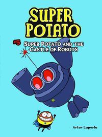 Cover image for Super Potato and the Castle of Robots: Book 5