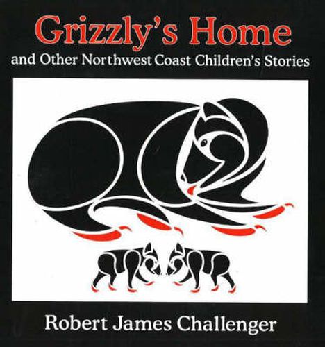 Cover image for Grizzly's Home: and Other Northwest Coast Children's Stories