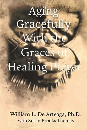 Cover image for Aging Gracefully with the Graces of Healing Prayer