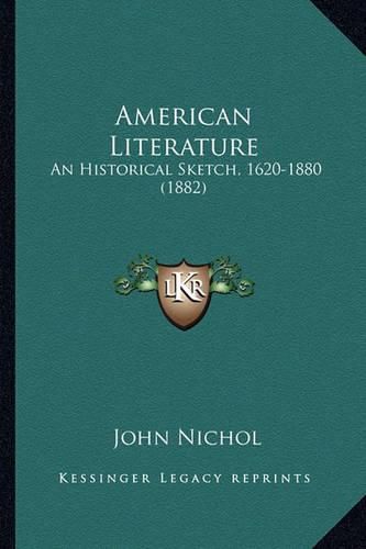 Cover image for American Literature: An Historical Sketch, 1620-1880 (1882)
