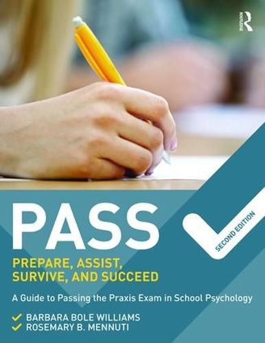 Cover image for PASS: Prepare, Assist, Survive, and Succeed: A Guide to PASSing the Praxis Exam in School Psychology, 2nd Edition