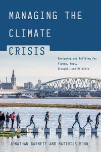 Cover image for Managing the Climate Crisis: Designing and Building for Floods, Heat, Drought, and Wildfire