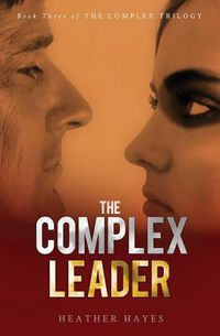 Cover image for The Complex Leader: Book Three in the Complex Trilogy