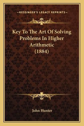 Cover image for Key to the Art of Solving Problems in Higher Arithmetic (1884)