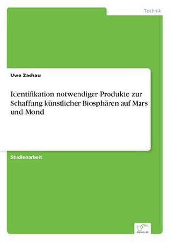 Cover image for Identifikation notwendiger Produkte zur Schaffung kunstlicher Biospharen auf Mars und Mond