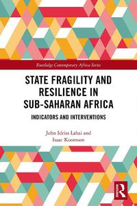 Cover image for State Fragility and Resilience in sub-Saharan Africa: Indicators and Interventions