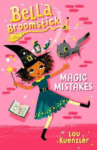 Cover image for Bella Broomstick #1: Magic Mistakes