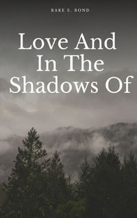 Cover image for Love And In The Shadows Of