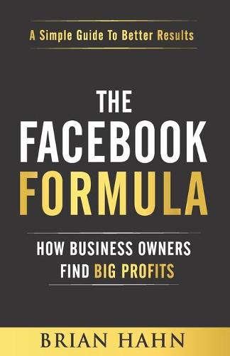 Cover image for The Facebook Formula: How Business Owners Find Big Profits