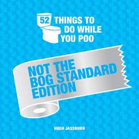 Cover image for 52 Things to Do While You Poo: Not the Bog-Standard Edition