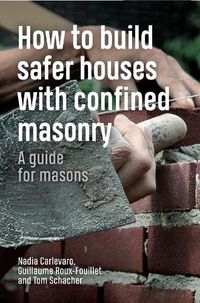 Cover image for How to Build Safer Houses with Confined Masonry: A guide for masons