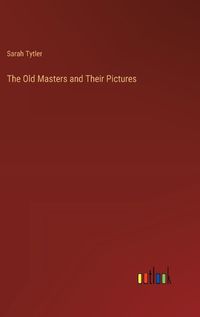 Cover image for The Old Masters and Their Pictures