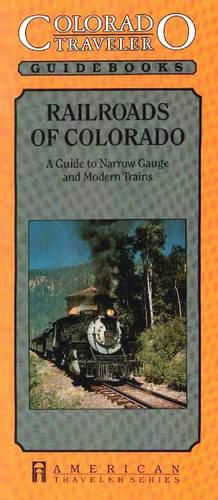 Cover image for Railroads of Colorado: A Guide to Narrow Gauge & Modern Trains