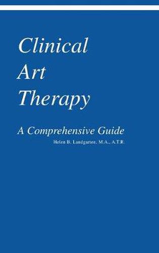 Cover image for Clinical Art Therapy: A Comprehensive Guide