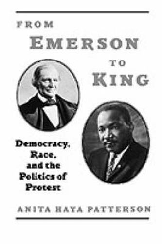 Cover image for From Emerson to King: Democracy, Race, and the Politics of Protest