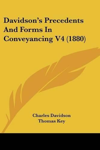 Davidson's Precedents and Forms in Conveyancing V4 (1880)