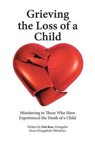 Cover image for Grieving the Loss of a Child: Ministering to Those Who Have Experienced the Death of a Child