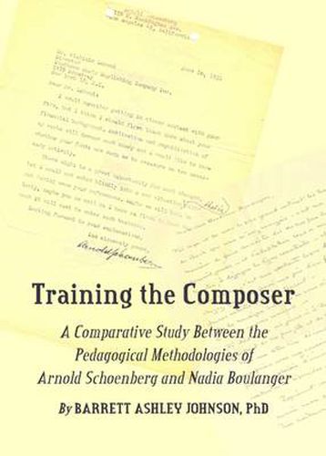 Training the Composer: A Comparative Study Between the Pedagogical Methodologies of Arnold Schoenberg and Nadia Boulanger