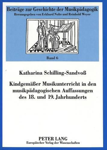 Cover image for Kindgemaesser Musikunterricht in Den Musikpaedagogischen Auffassungen Des 18. Und 19. Jahrhunderts