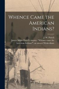 Cover image for Whence Came the American Indians? [microform]