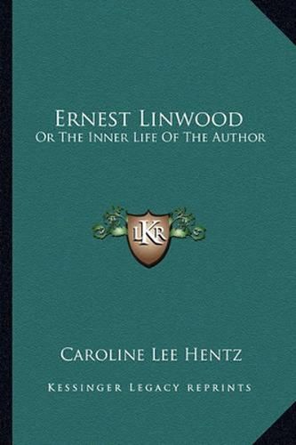 Ernest Linwood: Or the Inner Life of the Author