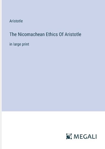 Cover image for The Nicomachean Ethics Of Aristotle