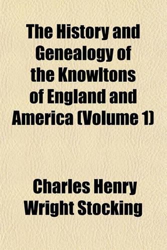 The History and Genealogy of the Knowltons of England and America (Volume 1)