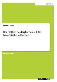 Cover image for Der Einfluss des Englischen auf das Franzoesische in Quebec