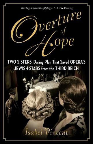 Cover image for Overture of Hope: Two Sisters' Daring Plan That Saved Opera's Jewish Stars from the Third Reich