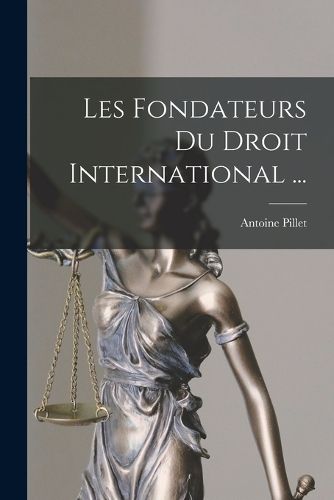 Cover image for Les Fondateurs Du Droit International ...