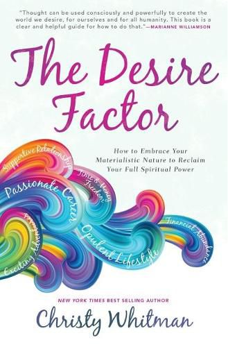 Cover image for The Desire Factor: How to Embrace Your Materialistic Nature to Reclaim Your Full Spiritual Power