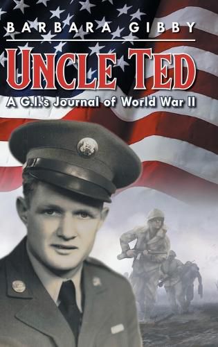 Cover image for Uncle Ted: A G.I.'s Journal of World War II