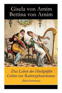 Cover image for Das Leben der Hochgr fin Gritta von Rattenzuhausbeiuns (M rchenroman)