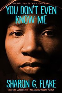 Cover image for You Don't Even Know Me: Stories and Poems about Boys