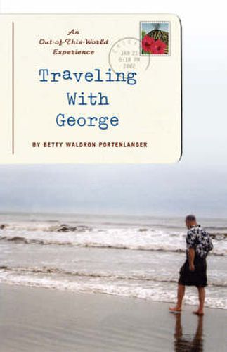 Cover image for Traveling with George: An Out-of-this-world Experience