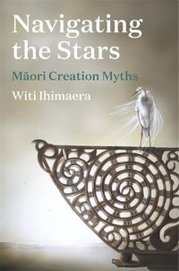Cover image for Navigating the Stars: Maori Creation Myths