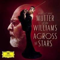 Cover image for Across The Stars (Deluxe Ed.) - Anne-Sophie Mutter, The Recording Arts Orchestra Of Los Angeles, John Williams