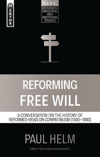 Cover image for Reforming Free Will: A Conversation on the History of Reformed Views