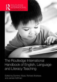 Cover image for The Routledge International Handbook of English, Language and Literacy Teaching