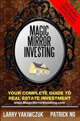 Cover image for Magic Mirror Investing: Your Complete Guide to Real Estate Investment