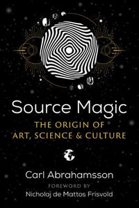 Cover image for Source Magic: The Origin of Art, Science, and Culture