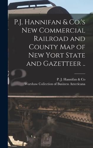 Cover image for P.J. Hannifan & Co.'s New Commercial Railroad and County Map of New Yort State and Gazetteer ..