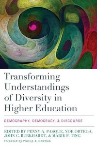 Cover image for Transforming Understandings of Diversity in Higher Education: Demography, Democracy, & Discourse