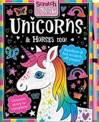 Cover image for Scratch and Draw Unicorns & Horses Too! - Scratch Art Activity Book