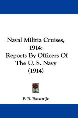 Cover image for Naval Militia Cruises, 1914: Reports by Officers of the U. S. Navy (1914)