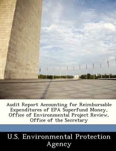 Cover image for Audit Report Accounting for Reimbursable Expenditures of EPA Superfund Money, Office of Environmental Project Review, Office of the Secretary